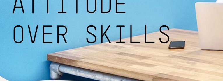 Attitude Over Skills